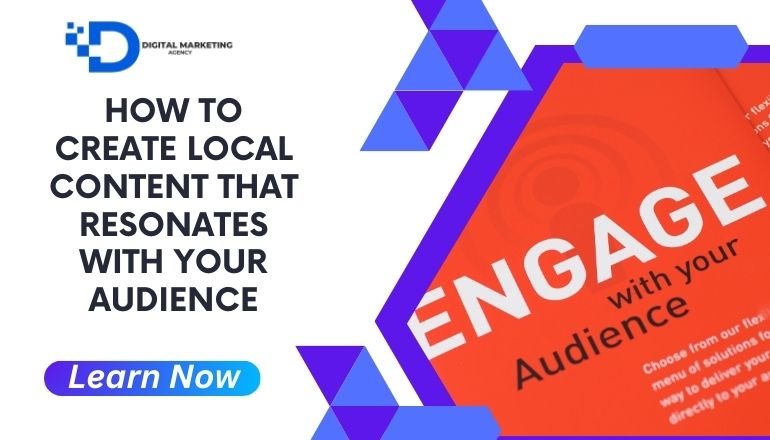 How to Create Local Content That Resonates with Your Audience