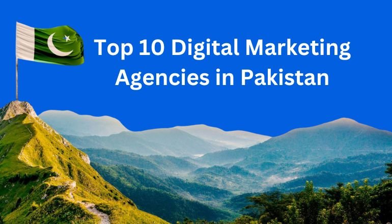 Top 10 Digital Marketing Agencies in Pakistan