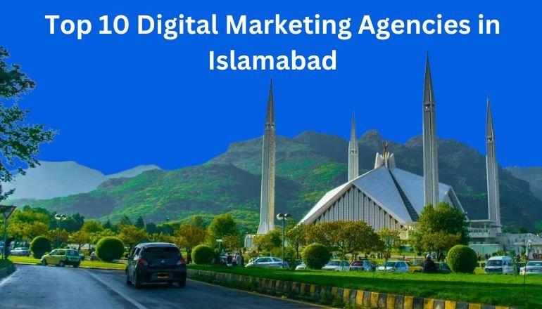 Top 10 Digital Marketing Agencies in Islamabad