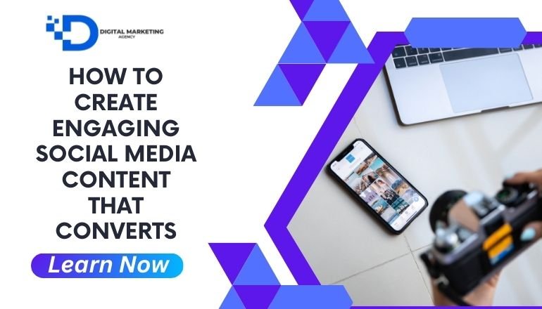 How to Create Engaging Social Media Content That Converts