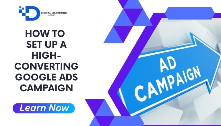 How to Set Up a High-Converting Google Ads Campaign