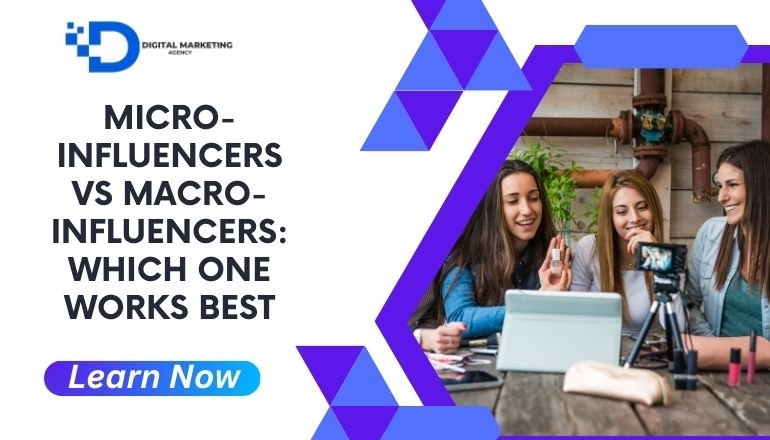 Micro-Influencers vs Macro-Influencers: Which One Works Best?