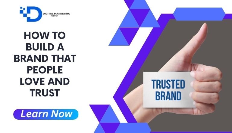 How to Build a Brand That People Love and Trust