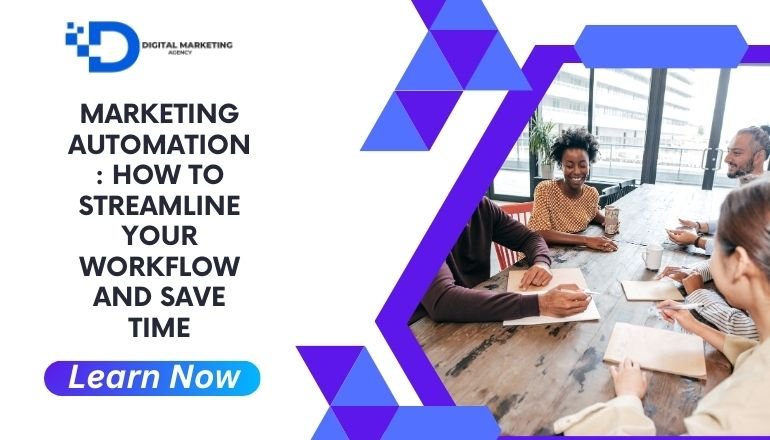 Marketing Automation: How to Streamline Your Workflow and Save Time