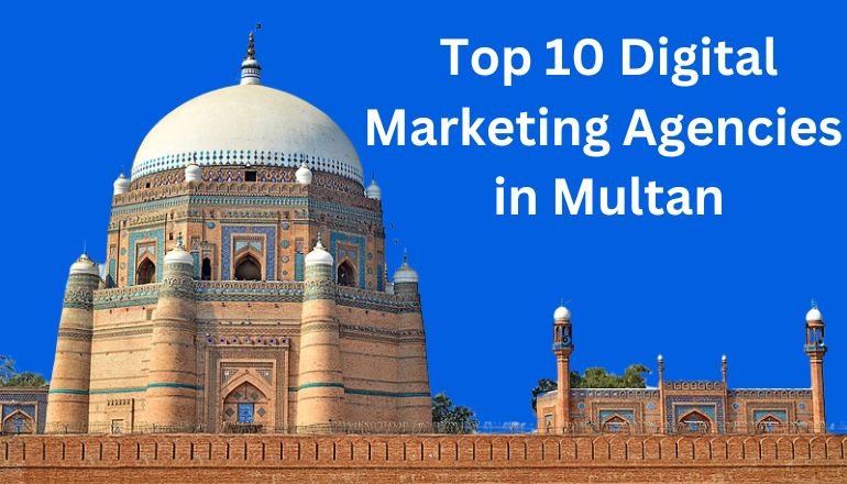 Top 10 Digital Marketing Agencies in Multan