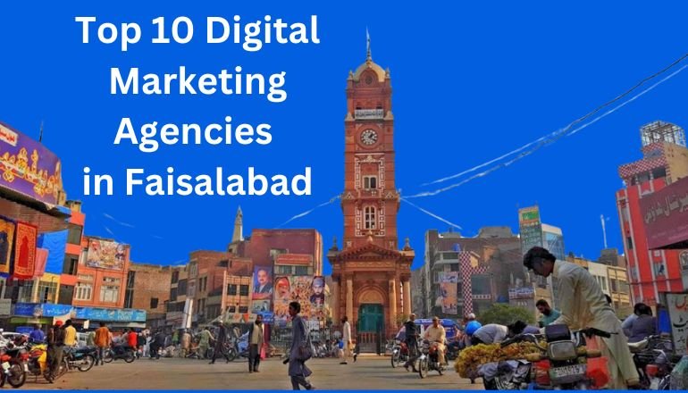 Top 10 Digital Marketing Agencies in Faisalabad