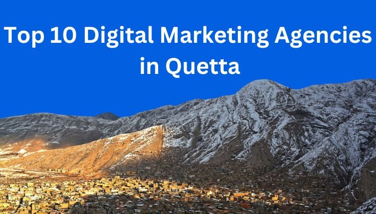 Top 10 Digital Marketing Agencies in Quetta