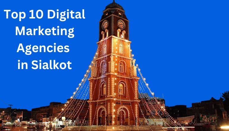 Top 10 Digital Marketing Agencies in Sialkot