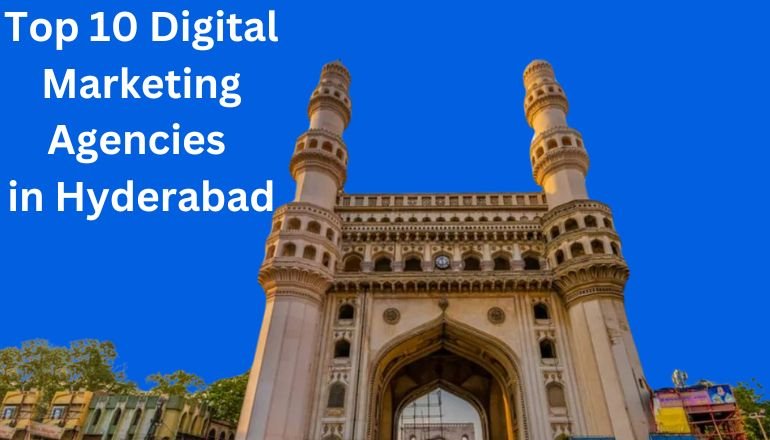 Top 10 Digital Marketing Agencies in Hyderabad